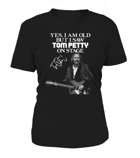 Yes I am old but I saw Tom petty on stage signature shirt Women's T-Shirt