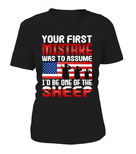 Your First Mistake Was To Assume Id Be One Of The Sheep Women's T-Shirt