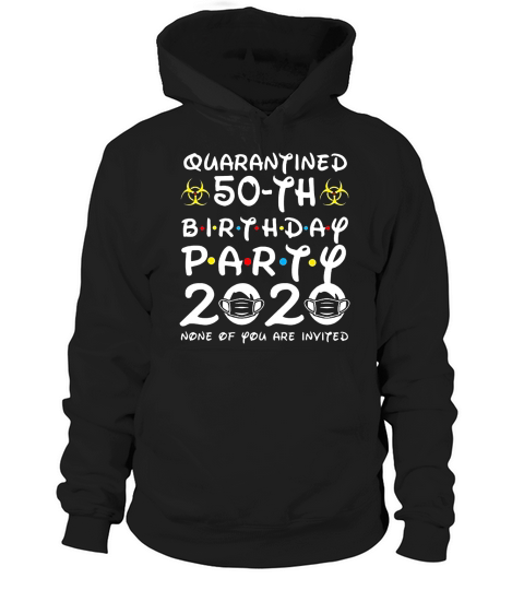 1970 Birthday Gift 50th Birthday Party 2020 None of You are Invited Social Distancing TShirt Hoodie Unisex