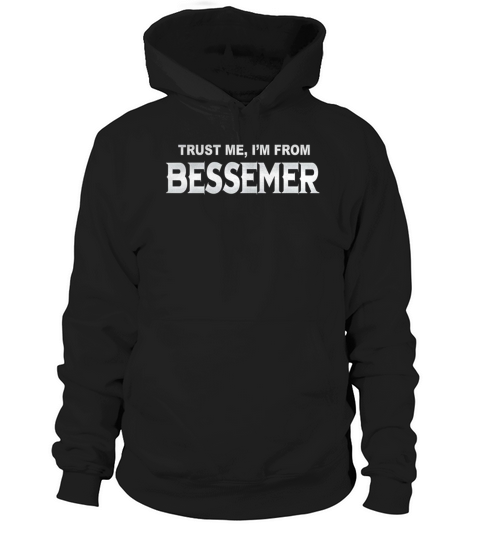 Bessemer Trust Me Im From Bessemer - TeeForBessemer Hoodie Unisex