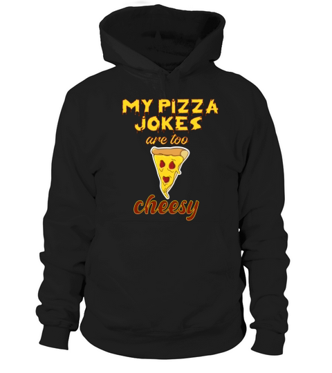funny my pizza jokes are too cheesy Hoodie Unisex