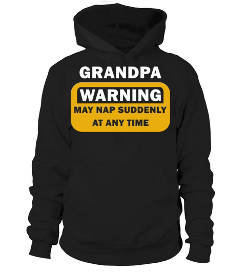 Grandpa Warning May Nap Suddenly at Any Time Hoodie Unisex