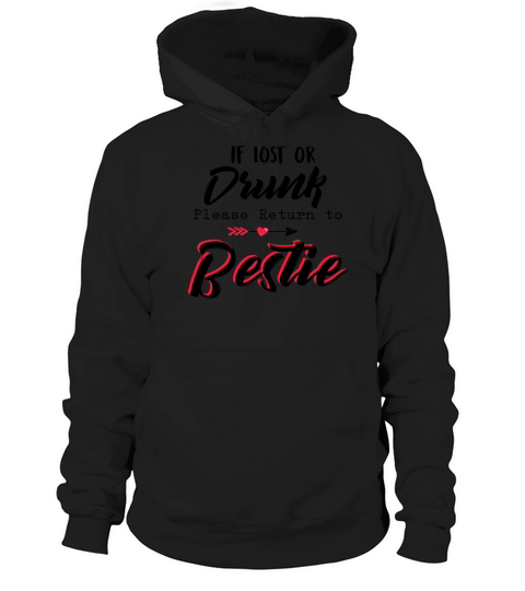 If Lost Or Drunk Please Return To Bestie Funny Hoodie Unisex