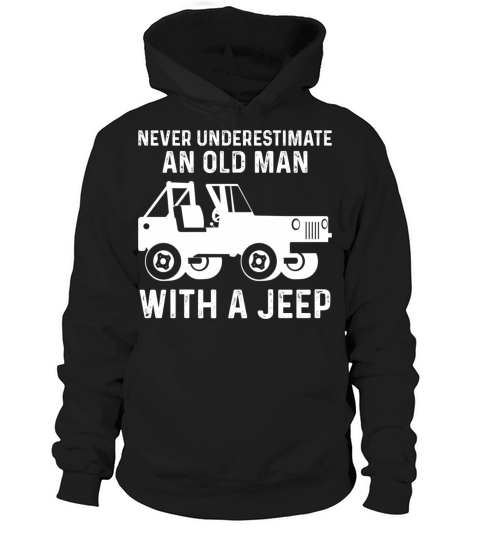 Never Underestimate An Old Man With A Jeep Hoodie Unisex