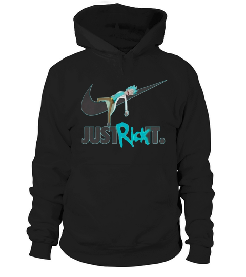 Nike Just Rick It shirt Hoodie Unisex