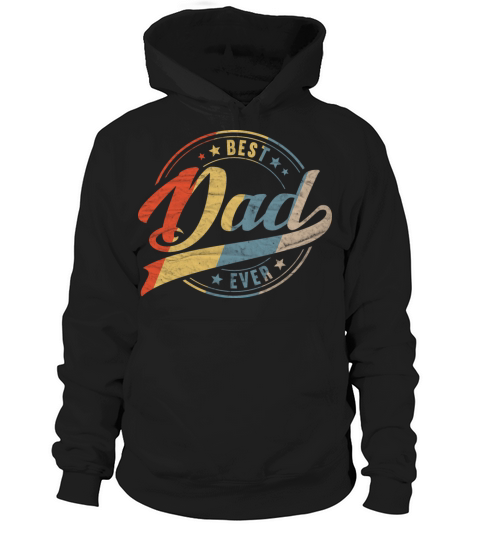 Retro Vintage Best Dad Ever Father Daddy Fathers Hoodie Unisex