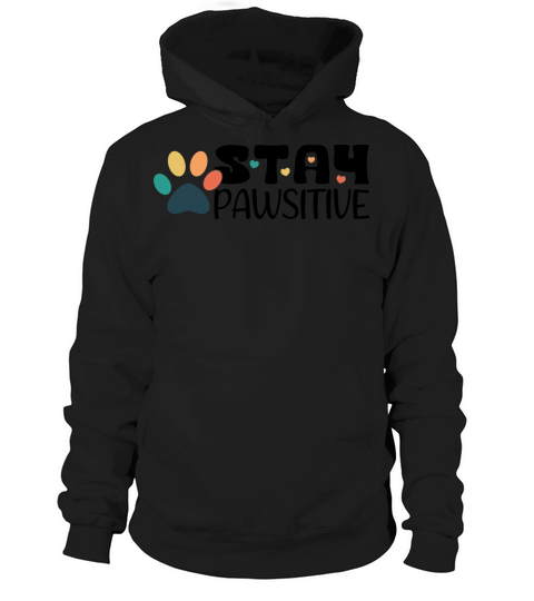 Stay Pawsitive Vintage Black Text Hoodie Unisex