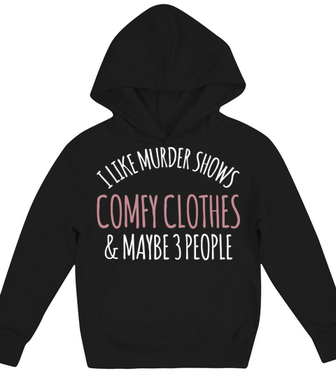 Murder-Shows And Comfy Clothes I Like True-Crime F Kids Hoodie