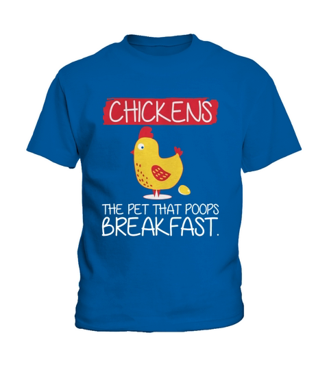 CHICKENS THE PET THAT POOPS BREAKFAST Kids T-Shirt