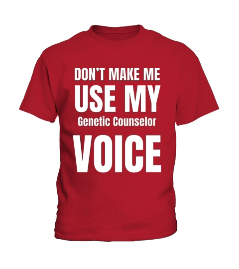 Dont Make Me Use My Genetic Counselor Voice Kids T-Shirt