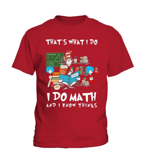 Dr. Seuss That’s What I Do I Do Math And I Know Things shirt Kids T-Shirt