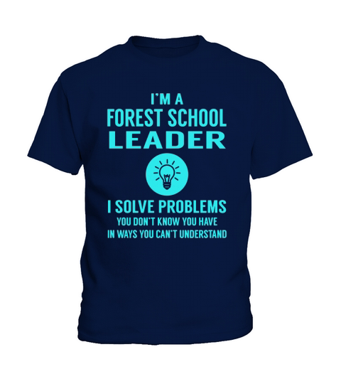 Forest School Leader I Solve Problem Job Title Shirts Kids T-Shirt