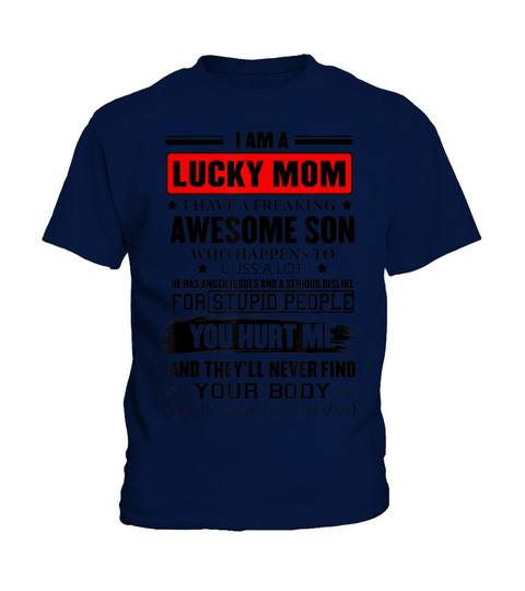 I Am A Lucky Mom I Have A Freaking Awesome Son Mother&#8217;s Day Kids T-Shirt