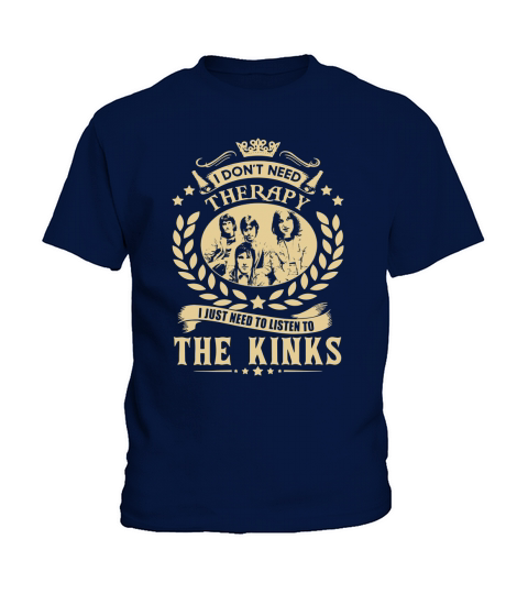 I Dont Need Therapy I Just Need To Listen To The Kinks TShirt Kids T-Shirt