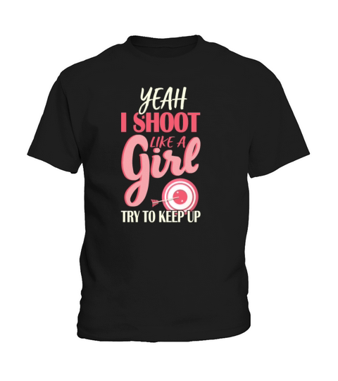 I Shoot Like A Girl Try To Keep Up Bow Hunting Kids T-Shirt