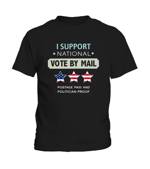 Official I Support National Vote By Mail Postage Paid And Politician Proof T-Shirt Kids T-Shirt