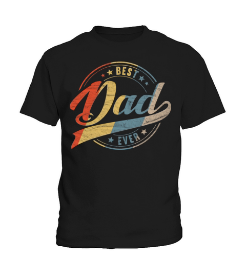 Retro Vintage Best Dad Ever Father Daddy Fathers Kids T-Shirt