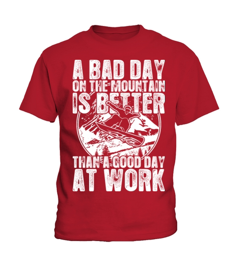 Snowboard A Bad Day On The Mountain Is Better Kids T-Shirt