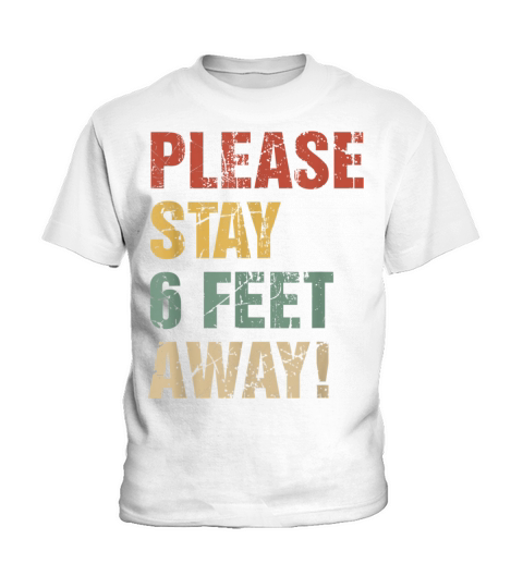 Social Distancing - Please Stay 6 Feet Away T-Shirt Kids T-Shirt