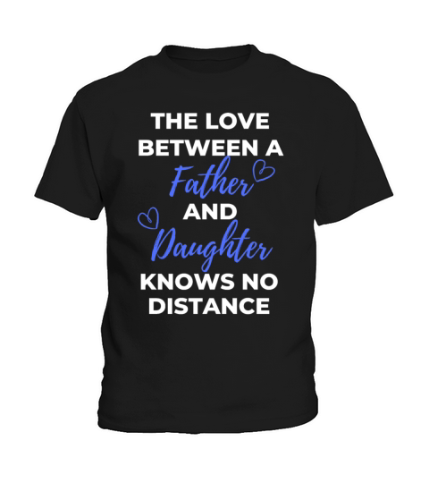 The Love Between A Father And Daughter Knows Kids T-Shirt