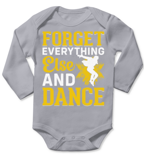 Forget Everything Else and Dance - Breakdance Long Sleeve Baby One-Piece
