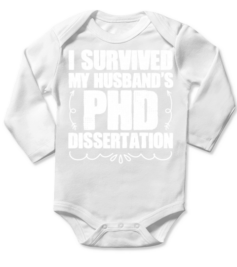 I Survived My Husbands PhD Dissertation Wife Quot Long Sleeve Baby One-Piece