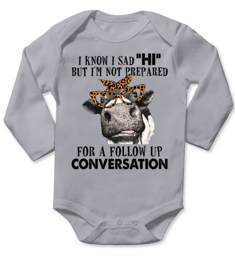 Im Not Prepared For Follow Up Conversation Heifer Long Sleeve Baby One-Piece
