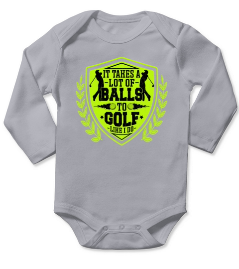 It Takes a Lot of Balls to Golf Like I Do - Golfer Long Sleeve Baby One-Piece