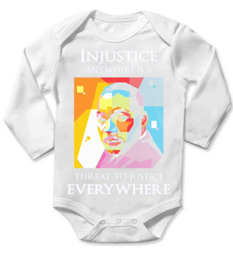 Martin Luther King Injustice anywhere is threat to justice eveywhere Long Sleeve Baby One-Piece