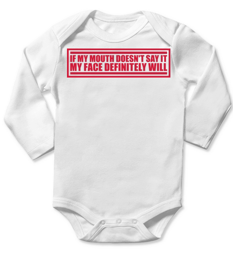 my face definitely will Long Sleeve Baby One-Piece