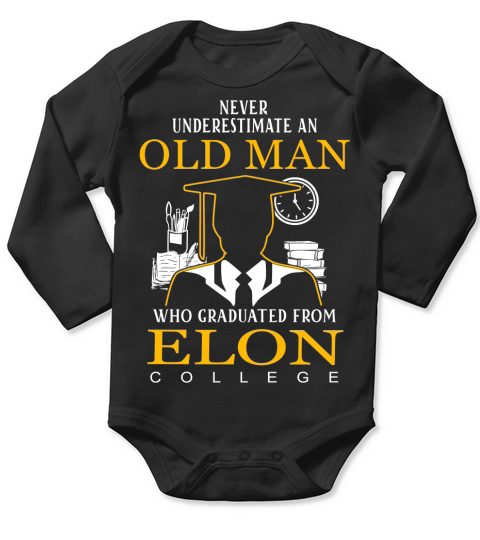 Never underestimate an old man who graduated from Elon College Long Sleeve Baby One-Piece