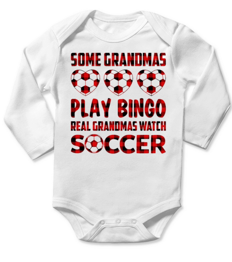 Some Grandmas Play Bingo Real Grandmas Soccer Long Sleeve Baby One-Piece