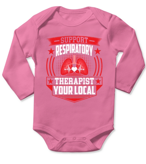 Support Your Local Respiratory Therapist - RT Long Sleeve Baby One-Piece