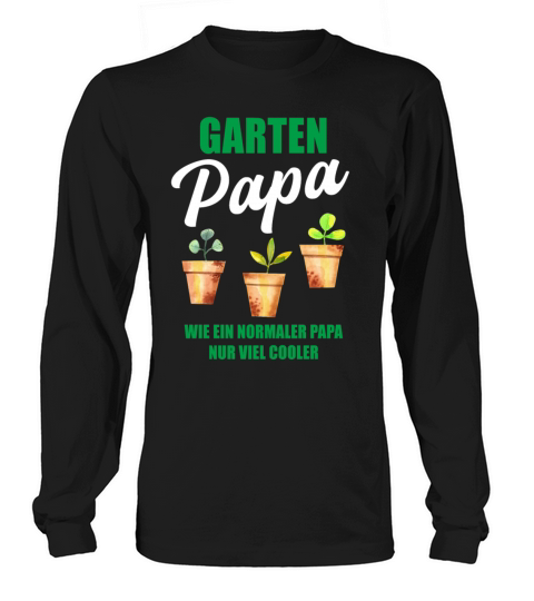 Garden Dad Funny Quote Gift Men Long sleeved Unisex