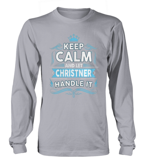 Keep calm CHRISTNER, CHRISTNER tshirt Long sleeved Unisex