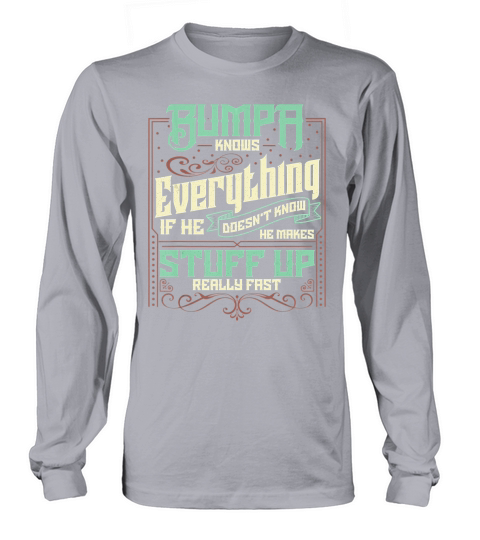 Mens Bumpa Knows Everything Funny Bumpa Fathers Day Gifts T-Shirt Long sleeved Unisex