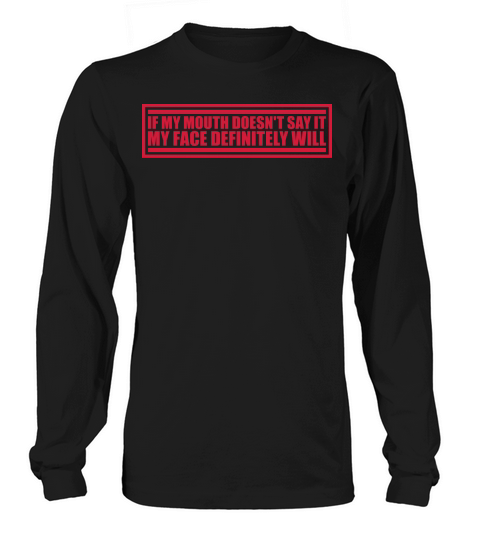 my face definitely will Long sleeved Unisex