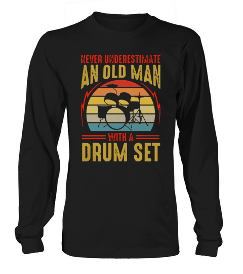 Never underestimate an old man with a drum set vintage shirt Long sleeved Unisex