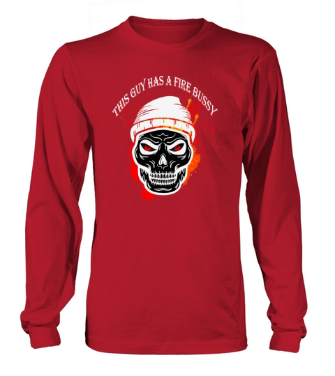 This Guy Has a Fire Bussy Long sleeved Unisex