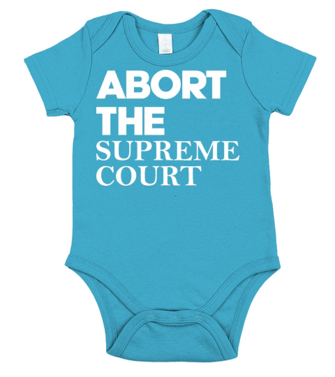Abort The Supreme Court Short Sleeve Baby One-Piece
