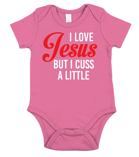 I Love Jesus But I Cuss A Little Funny Sassy Short Sleeve Baby One-Piece