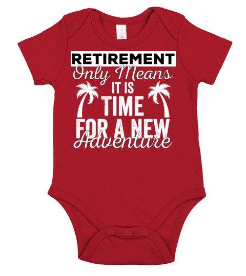 Retirement Only Means It Is Time For A New Adventu Short Sleeve Baby One-Piece