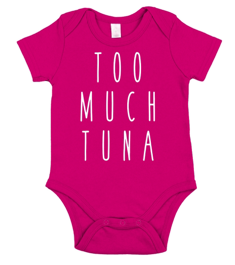 Too Much Tuna Funny Humor Saying Fish T-Shirt Short Sleeve Baby One-Piece