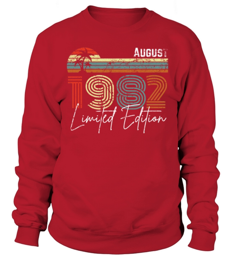 40 Years August 1982 Vintage Limited Edition Sweatshirt Unisex