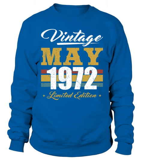 50th birthday born in may 1972 vintage 1972 Sweatshirt Unisex