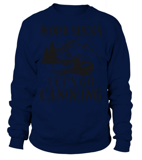 Canoe Canoeing Vintage Work Sucks Sweatshirt Unisex