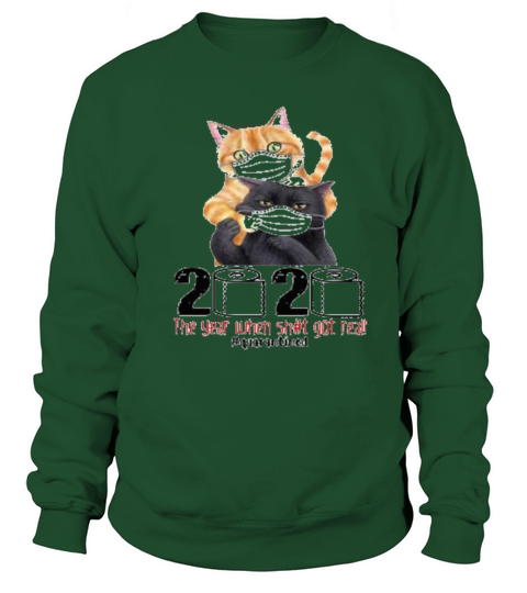 CATS MASKED 2020 THE YEAR WHEN SHIT GOT REAL Sweatshirt Unisex