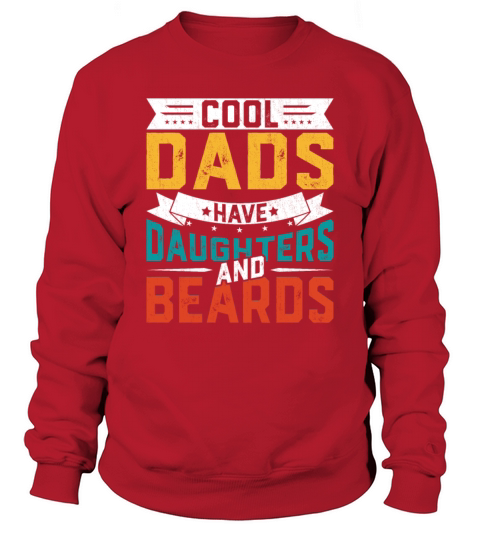 Cool Dads Have Daughters and Beards Sweatshirt Unisex