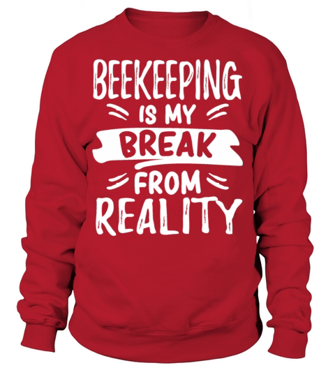 Cool Funny Beekeeping Break Reality Apiculturists Sweatshirt Unisex