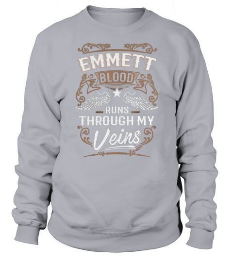 EMMETT Blood Runs Through My Veins Legend name gifts T Shirt Sweatshirt Unisex